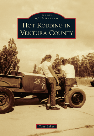 Hot Rodding in Ventura County Tony Baker